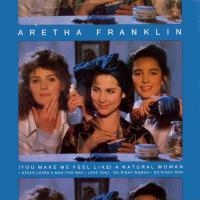 Album cover of Aretha Franklin - (You Make Me Feel Like) A Natural Woman